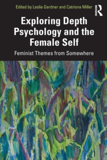 Exploring Depth Psychology and the Female Self: Feminist Themes from Somewhere