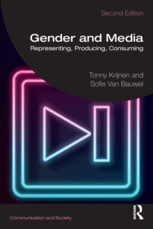 Image for Gender and media  : representing, producing, consuming