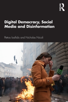 Digital Democracy, Social Media and Disinformation