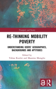 Re-thinking Mobility Poverty: Understanding Users’ Geographies, Backgrounds and Aptitudes