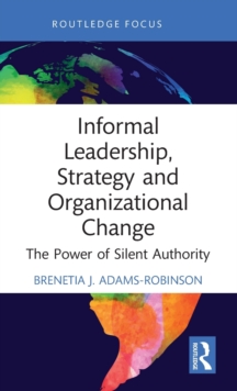 Informal Leadership, Strategy and Organizational Change: The Power of Silent Authority