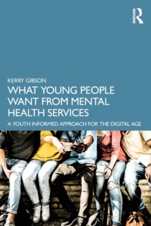 What Young People Want from Mental Health Services: A Youth Informed Approach for the Digital Age