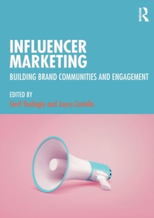 Influencer Marketing: Building Brand Communities and Engagement