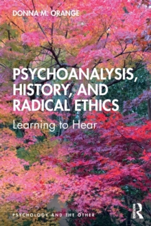 Psychoanalysis, History, and Radical Ethics: Learning to Hear