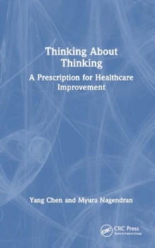 Image for Thinking About Thinking : A Prescription for Healthcare Improvement