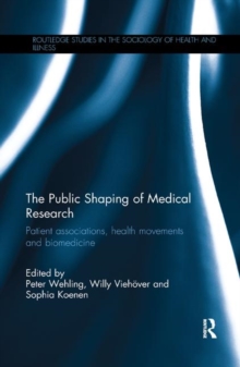 Image for The Public Shaping of Medical Research : Patient Associations, Health Movements and Biomedicine