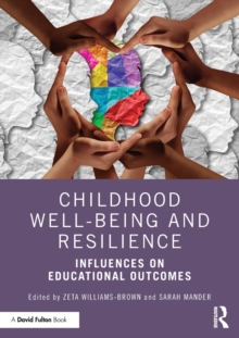 Childhood Well-being and Resilience: Influences on Educational Outcomes