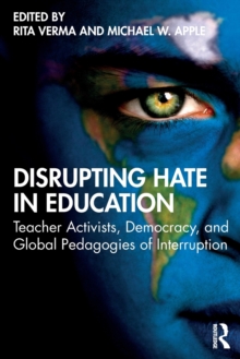 Image for Disrupting hate in education  : teacher activists, democracy, and global pedagogies of interruption