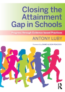 Image for Closing the attainment gap in schools  : progress through evidence-based practices