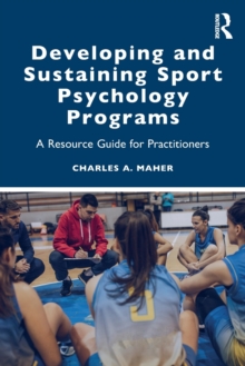 Image for Developing and sustaining sport psychology programs  : a resource guide for practitioners