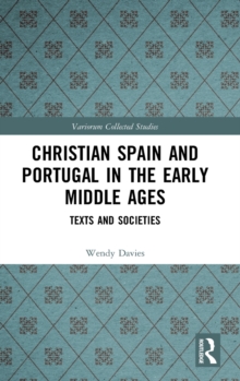 Image for Christian Spain and Portugal in the Early Middle Ages : Texts and Societies