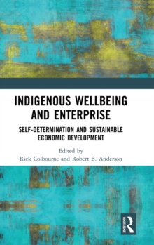 Image for Indigenous wellbeing and enterprise  : self-determination and sustainable economic development