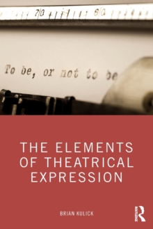 Image for The elements of theatrical expression