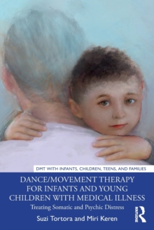 Dance/Movement Therapy for Infants and Young Children with Medical Illness: Treating Somatic and Psychic Distress