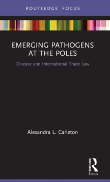 Emerging Pathogens at the Poles: Disease and International Trade Law