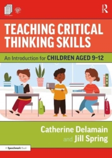 Image for Teaching critical thinking skills  : an introduction for children aged 9-12