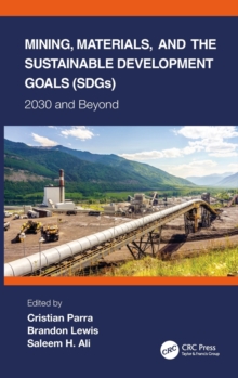 Image for Mining, materials, and the sustainable development goals (SDGs)  : 2030 and beyond
