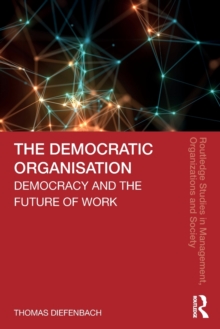 Image for The democratic organisation  : democracy and the future of work