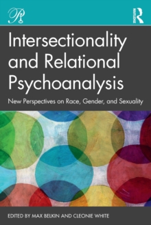 Intersectionality and Relational Psychoanalysis: New Perspectives on Race, Gender, and Sexuality