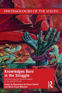 Knowledges Born in the Struggle: Constructing the Epistemologies of the Global South