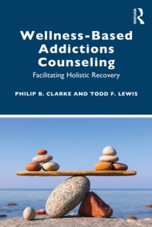 Wellness-Based Addictions Counseling: Facilitating Holistic Recovery