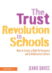 The Trust Revolution in Schools: How to Create a High Performance and Collaborative Culture