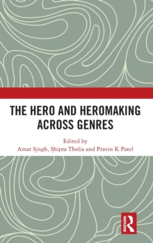 Hero and Hero-Making Across Genres