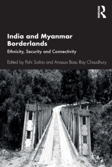 Image for India and Myanmar borderlands  : ethnicity, security and connectivity