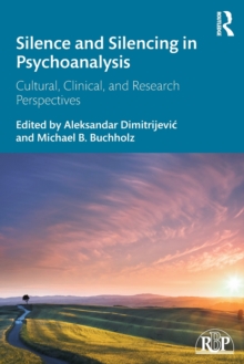 Silence and Silencing in Psychoanalysis: Cultural, Clinical, and Research Perspectives