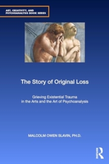 Image for The story of original loss  : existential trauma in the arts and psychoanalysis