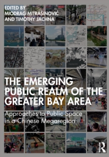 The Emerging Public Realm of the Greater Bay Area: Approaches to Public Space in a Chinese Megaregion