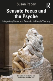 Sensate Focus and the Psyche: Integrating Sense and Sexuality in Couple Therapy