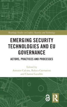 Emerging Security Technologies and EU Governance: Actors, Practices and Processes