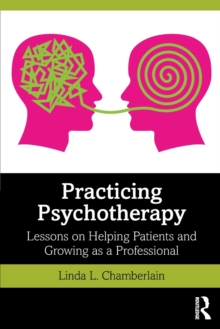 Practicing Psychotherapy: Lessons on Helping Patients and Growing as a Professional