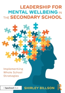 Leadership for Mental Wellbeing in the Secondary School: Implementing Whole School Strategies