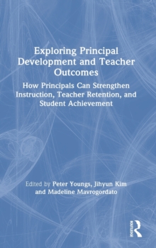 Exploring Principal Development and Teacher Outcomes: How Principals Can Strengthen Instruction, Teacher Retention, and Student Achievement