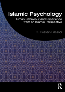 Islamic Psychology: Human Behaviour and Experience from an Islamic Perspective