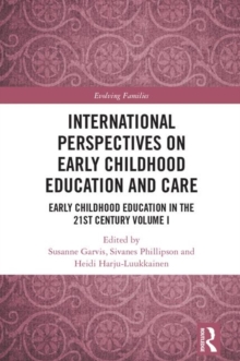 International Perspectives on Early Childhood Education and Care: Early Childhood Education in the 21st Century Vol I