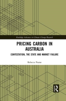 Image for Pricing Carbon in Australia : Contestation, the State and Market Failure