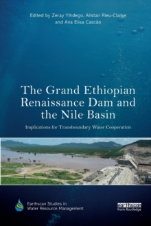 Image for The Grand Ethiopian Renaissance Dam and the Nile Basin : Implications for Transboundary Water Cooperation