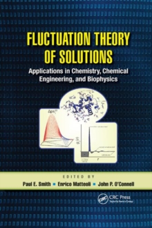 Image for Fluctuation Theory of Solutions : Applications in Chemistry, Chemical Engineering, and Biophysics