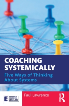 Coaching Systemically: Five Ways of Thinking About Systems