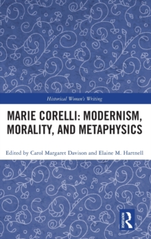 Marie Corelli: Modernism, Morality, and Metaphysics