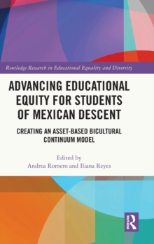 Advancing Educational Equity for Students of Mexican Descent: Creating an Asset-based Bicultural Continuum Model