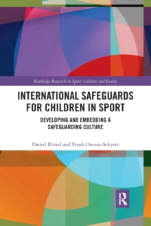 Image for International safeguards for children in sport  : developing and embedding a safeguarding culture