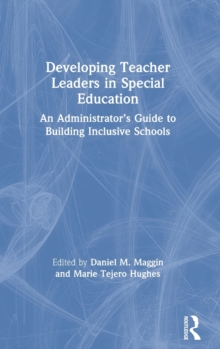 Developing Teacher Leaders in Special Education: An Administrator’s Guide to Building Inclusive Schools