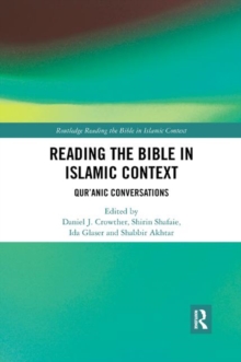 Reading the Bible in Islamic Context: Qur’anic Conversations