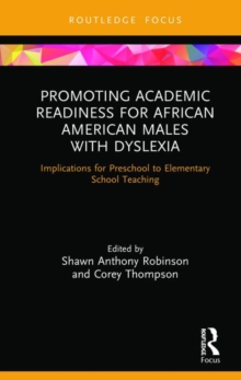 Image for Promoting academic readiness for African American males with dyslexia  : implications for preschool to elementary school teaching