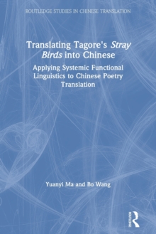 Translating Tagore’s Stray Birds into Chinese: Applying Systemic Functional Linguistics to Chinese Poetry Translation