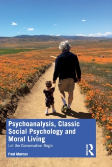 Psychoanalysis, Classic Social Psychology and Moral Living: Let the Conversation Begin